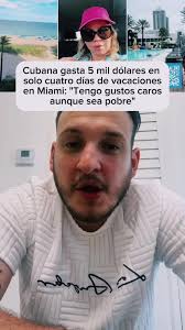 Cubana gasta 5 mil dólares en solo cuatro días de vacaciones en Miami:  "Tengo gustos caros aunque sea pobre" #cubanostiktok #cuba  #cubanosenhialeah🇨🇺🙏🔥 #hialeah #cubanos #i220b #cubanosentampa #i220a  ...