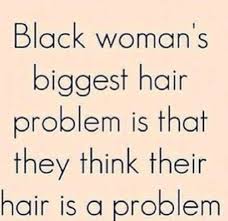 11 quotes about hair that all hairdressers will love! Natural Black Hair Quotes Quotesgram