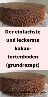 Touch device users, explore by touch or with swipe gestures. Der Einfachste Und Leckerste Kakao Tortenboden Grundrezept In 2021 Schokokuchen Backen Kuchen Rezepte Einfach Kuchen Und Torten