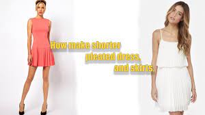 How Make Shorter Pleated Dress And Skirts Youtube