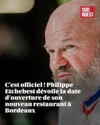 👀 C'est officiel ! Philippe Etchebest dévoile la date d'ouverture de son  nouveau restaurant à Bordeaux 🔗https://l.sudouest.fr/3kSm