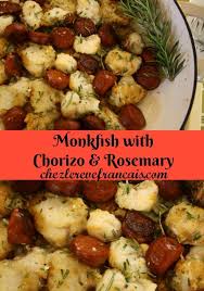 A quick and easy meal the whole family raved about. French Inspired Recipes Of Fried Chunks Of Monkfish With Chorizo And Rosemary Monkfish Recipes Shellfish Recipes Chorizo Recipes