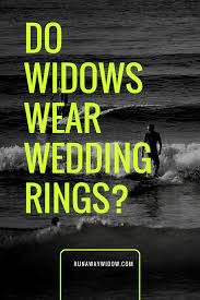 Do Widows Wear Wedding Rings What About The Spouses Clothes And Toiletries When Do We Let Go Or Do We Widow Wedding Rings Grief Blogs