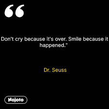 Maybe you would like to learn more about one of these? Don T Cry Because It S Over Smile Because It Happ English Quote