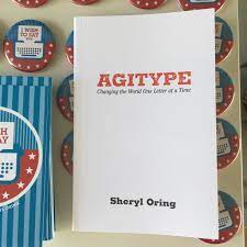 Agitype: Changing the World One Letter at a Time — Sheryl Oring