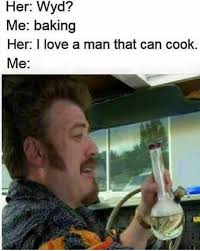 But many experts think it is well worth the effort. Michael Guetta On Twitter Who Else Like It When Men Cook Baked 420haze Cooking Meme Men Relationshipgoals Repost