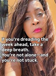 If you're dreading the week ahead, take a deep breath. You're not alone—and  you're not stuck. That anxious feeling in your chest isn't weakness. It's  your spirit telling you that you're meant
