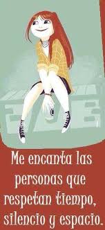 Me Encantan Las Personas Que Respetan Tiempo Silencio Y Espacio Frases Frases Divertidas Frases Bonitas