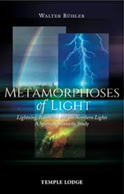 Metamorphoses of Light: Lightning, Rainbows, and the Northern Lights: A  Spiritual-Scientific Study