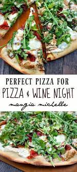 Perfect Pizza For Pizza And Wine Night In 5 Easy Steps Recipe Perfect Pizza Arugula Pizza Recipes