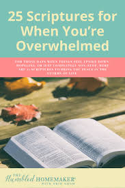 Feeling overwhelmed quotations to inspire your inner self: 25 Scriptures For When You Re Feeling Overwhelmed