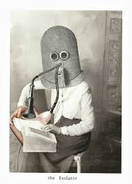This Is The Isolator It Was Meant To Enhance Concentration Etc Collager