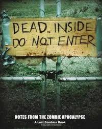 You find yourself confronted with a horde of mindless zombies, like the ones found in the zombie survival guide or world war z (both by max brooks). Dead Inside Do Not Enter Notes From The Zombie Apocalypse By Lost Zombies