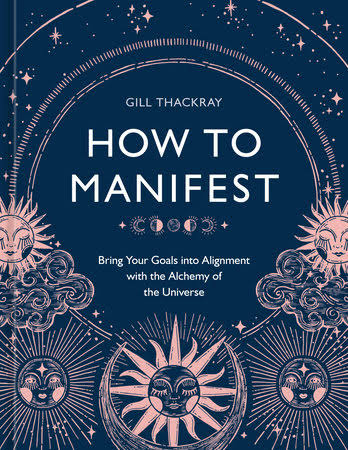How to Manifest by Gill Thackray: 9781984861962 | PenguinRandomHouse.com:  Books