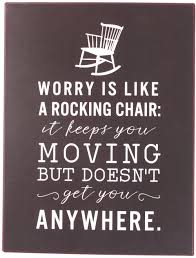 Chairs are architecture, sofas are bourgeois. Sign Worry Is Like A Rocking Chair