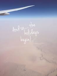 And So The Holidays Begin Travel Leaving On A Jet Plane Outdoors Adventure Quote Desert Adventure Quotes Plane Quotes Outdoor Adventure Quotes