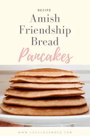 You'll notice that this recipe calls for 1/2 cup of amish friendship bread starter. Amish Friendship Bread Pancakes Lucy Lou Co