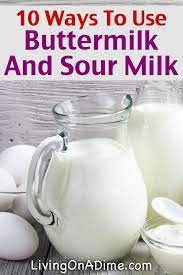 10 Ways To Use Homemade Buttermilk And Sour Milk Soured Milk Homemade Buttermilk Sour Milk Recipes