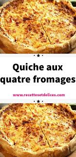 Quiche Aux Quatre Fromages Recette Quiche Recettes De Cuisine Recette Quiche Au Fromage