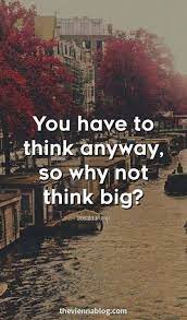 Think Big Motivational Quotes For Life Inspirational Quotes Motivation Inspiring Quotes About Life