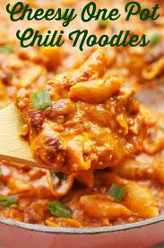Cheesy Chili Noodles One Pot Dinner Idea Recipe Recipes One Pot Meals One Pan Dinner Recipes