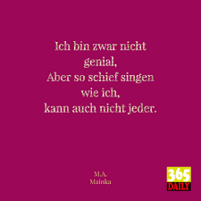Ich Bin Zwar Nicht Genial Aber So Schief Singen Wie Ich Kann Auch Nicht Jeder Sanger Oper Genial Selbstuberschat Weisheiten Klugscheisser Tagesspruch