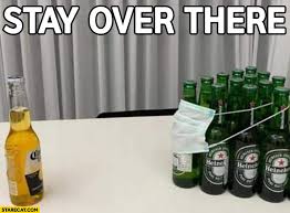 Corona Extra Beer Heineken Beer With Face Mask Stay Over There Coronavirus Starecat Com