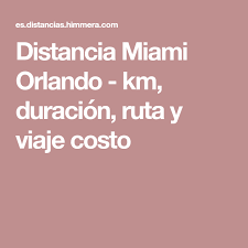 Distancia Miami Orlando Km Duracion Ruta Y Viaje Costo Orlando Miami Rutas