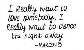 I Know We Re Only Halfway There But You Can Take Me All The Way Love Somebody Maroon 5 Somebody Lyrics Song Lyric Quotes Song Quotes