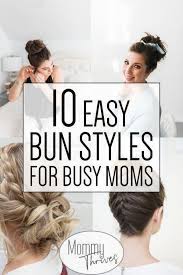 Prom hairstyles for long hair. Easy Hairstyles For Moms And The Mom Bun Hair Tutorials And Hairstyles For Moms 10 Easy Bun Styles For Hair Bun Tutorial Mom Hairstyles Busy Mom Hairstyles