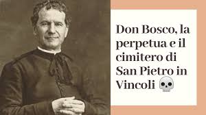 Memoria di san giovanni bosco, sacerdote: Don Bosco E Il Cimitero Di San Pietro In Vincoli La Civetta Di Torino