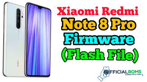 Download The Official Xiaomi Redmi Note 8 Pro Stock Firmware Flash File For Your Xiaomi Device We Also Provide All Other Xiaomi Stock Firmware Flash Xiaomi
