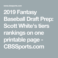 Fantasy football isn't available in your current location. 2019 Fantasy Baseball Draft Prep Scott White S Tiers Rankings On One Page For Printing Fantasy Baseball Scott White Prepping