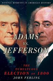 Amazon.co.jp: Adams vs. Jefferson: The Tumultuous Election of 1800 (Pivotal  Moments in American History) (English Edition) eBook : Ferling, John:  Foreign Language Books