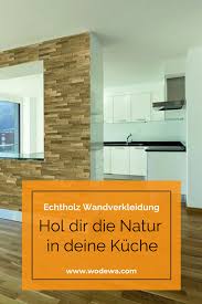 Inspiration Und Gestaltungsideen Fur Deine Kuche Aus Echtholz In 2020 Holzwandverkleidung Wandverkleidung Wandpaneele Kuche