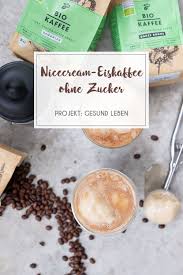 rezept nicecream eiskaffee mit dem neuen bio kaffee von tchibo projekt gesund leben rezept eis kaffee rezepte eiskaffee