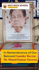 COMMEMORATING THE UNWAVERING EFFORTS OF OUR FOUNDER RECTOR , MR. SHANTI  KUMAR SAXENA , ON HIS DEATH ANNIVERSARY, few glimpses of the event, ., .,  ., #deathanniversary #founder #rector #holyrockschool ...