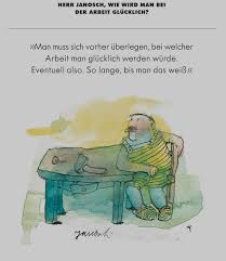 Herr Janosch Wie Wird Man Bei Der Arbeit Glucklich Herr Janosch Janosch Herrin