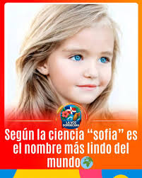 El nombre Sofía, o Sophia, ha sido considerado el más bello del mundo según  un estudio científico. Con raíces en la antigua Grecia, este nombre destaca  no solo por su agradable sonoridad,
