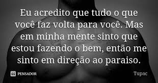 Eu Acredito Que Tudo O Que Voce Faz Tupac