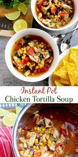 Instant Pot Chicken Tortilla Soup Is A Delicious Quick And Easy Dinner That Yo Instant Pot Dinner Recipes Instant Pot Soup Recipes Healthy Instant Pot Recipes