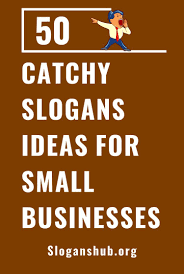 50 Catchy Slogan Ideas For Small Businesses Catchy Slogans Marketing Slogans Catchy Business Name Ideas