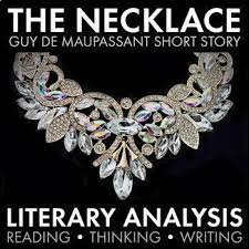 The Necklace Guy De Maupassant Classic Short Story Literary Analysis Ccss