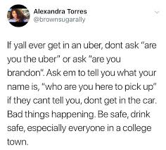 If You Ever Order An Uber Or Similar Taxi Service Always Ask Who Are You Here To Pick Up If They Don T Know Don T True Quotes Survival Tips Told