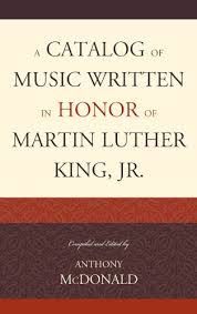 A Catalog Of Music Written In Honor Of Martin Luther King Jr Kindle Edition By Mcdonald Anthony Reference Kindle Ebooks Amazon Com