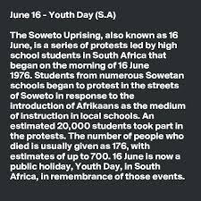 Youth day is a public holiday in south africa, and it is observed on june 16 each year. June 16 Youth Day S A The Soweto Uprising Also Known As 16 June Is A Series