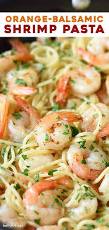 Orange Balsamic Shrimp Pasta Belly Full Recipe In 2020 Fish Recipes Seafood Recipes Recipes