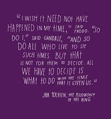 This Is One Of My Favorite Lotr Quotes It Helped Me Get My Life Back On Track Tolkien Quotes Words Inspirational Quotes