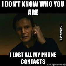 I Lost All My Phone Contacts 9gag