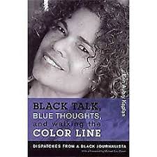 Black Talk, Blue Thoughts, and Walking the Color Line : Dispatches from a  Black Journalista by Erin Aubry Kaplan (2011, Trade Paperback) for sale  online